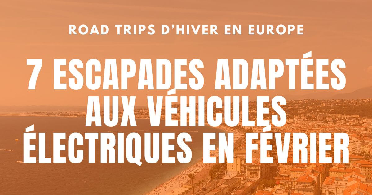 7 Courts Road Trips en Véhicule Électrique à Faire en Février