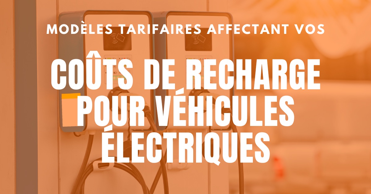 Le coût de la recharge des véhicules électriques - Comprendre les modèles de tarification